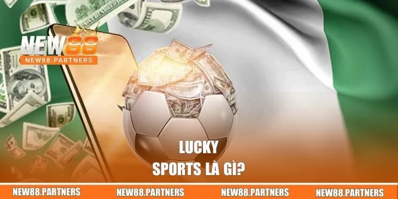 Lucky Sports là gì? 