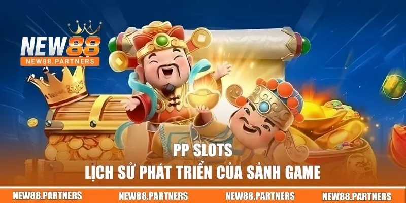 Lịch sử phát triển của PP Slots tại NEW88