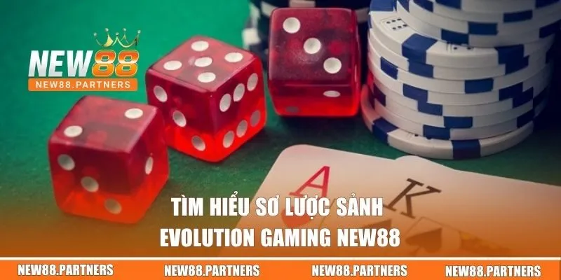 Tìm hiểu sơ lược sảnh Evolution Gaming